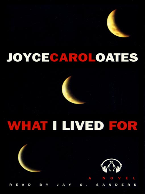 Title details for What I Lived For by Joyce Carol Oates - Available